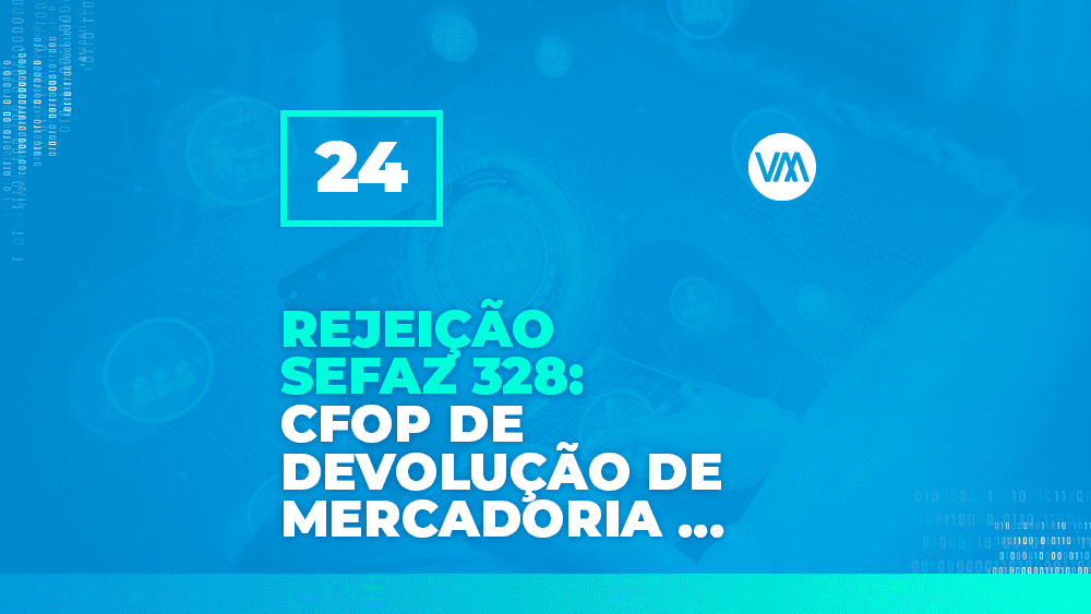 Rejeição Sefaz 328 Cfop De Devolução De Mercadoria Para Nf E Que Não Tem Finalidade De 6880