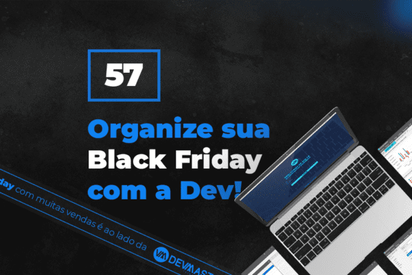 Organize a sua Black Friday com a Dev!